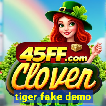 tiger fake demo